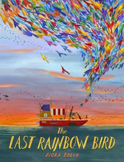 The Last Rainbow Bird The Last Rainbow Bird