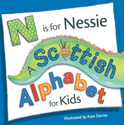 N Is for Nessie: a Scottish Alphabet for Kids