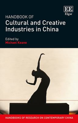 Handbook of Cultural and Creative Industries in China Handbook of Cultural and Creative Industries in China