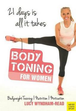 Body Toning for Women Bodyweight Training / Nutrition / Motivation - 21 Days Is All Ittakes  9781782550716 Front Cover