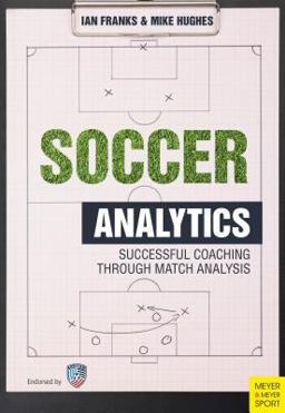 Soccer Analytics Successful Coaching Through Match Analyses  9781782550815 Front Cover