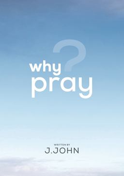 Why Pray?