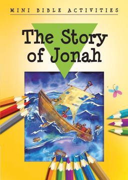 Mini Bible Activities: the Story of Jonah Mini Bible Activities: the Story of Jonah