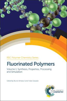 Fluorinated Polymers Volume 1: Synthesis, Properties, Processing and Simulation  9781782624158 Front Cover