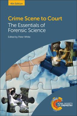Crime Scene to Court The Essentials of Forensic Science 4th 9781782624462 Front Cover