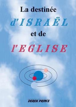The Destiny of Israel and the Church - French The Destiny of Israel and the Church - French