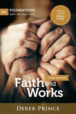 Faith and Works Faith and Works