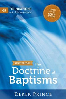The Doctrine of Baptisms - Group Study The Doctrine of Baptisms - Group Study