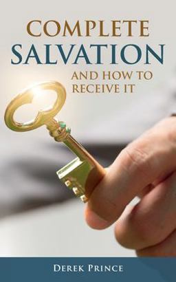 Complete Salvation and How to Receive It Complete Salvation and How to Receive It