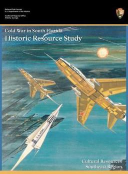 Cold War in South Florida Historic Resource Study Cold War in South Florida Historic Resource Study