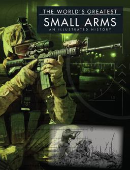The World's Greatest Small Arms The World's Greatest Small Arms