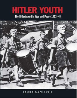 Hitler Youth The Hitlerjugend in War and Peace 1933 1945  9781782743682 Front Cover
