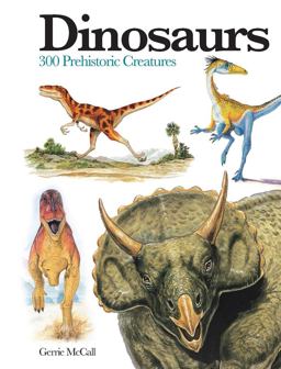 Dinosaurs 300 Prehistoric Creatures  9781782743842 Front Cover
