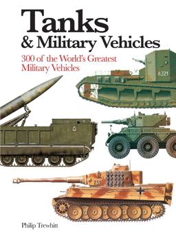 Tanks and Military Vehicles 300 of the World's Greatest Military Vehicles  9781782747062 Front Cover