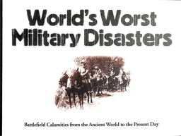 World's Worst Military Disasters World's Worst Military Disasters