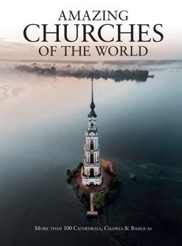 Amazing Churches of the World Amazing Churches of the World