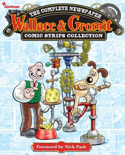 Wallace and Gromit: the Complete Newspaper Strips Collection Vol. 1  9781782760320 Front Cover