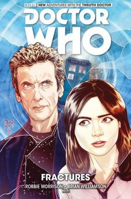 Doctor Who: the Twelfth Doctor Vol. 2: Fractures  9781782763017 Front Cover