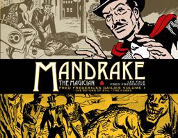 Mandrake the Magician: Fred Fredericks Dailies Vol. 1: the Return of Evil - the Cobra Mandrake the Magician: Fred Fredericks Dailies Vol. 1: the Return of Evil - the Cobra