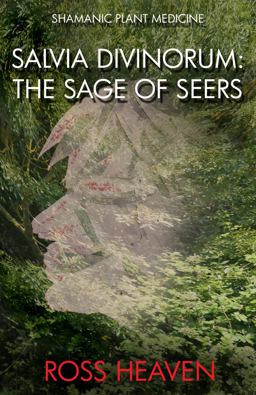 Shamanic Plant Medicine - Salvia Divinorum The Sage of the Seers  9781782792529 Front Cover