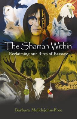 Shaman Within Reclaiming Our Rites of Passage  9781782793052 Front Cover