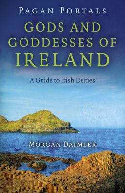 Pagan Portals - Gods and Goddesses of Ireland A Guide to Irish Deities  9781782793151 Front Cover
