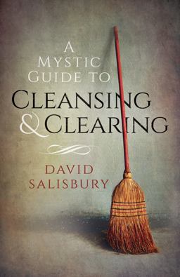 A Mystic Guide to Cleansing and Clearing