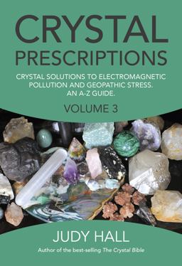 Crystal Prescriptions Crystal Solutions to Electromagnetic Pollution and Geopathic Stress an a-Z Guide  9781782797913 Front Cover