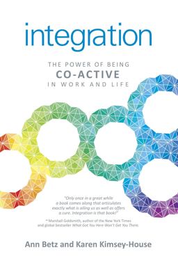 Integration The Power of Being Co-Active in Work and Life  9781782798651 Front Cover