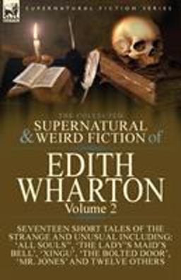 The Collected Supernatural and Weird Fiction of Edith Wharton
