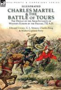 Charles Martel & the Battle of Tours Charles Martel & the Battle of Tours