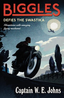Biggles Defies the Swastika Number 9 of the Biggles Series  9781782950370 Front Cover