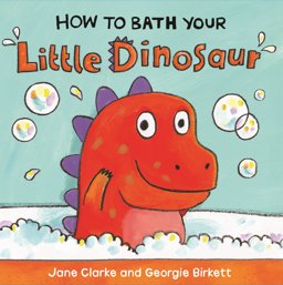 How to Bath Your Little Dinosaur  9781782953944 Front Cover