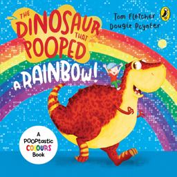 Dinosaur That Pooped a Rainbow! A Colours Book  9781782956402 Front Cover