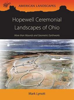 Hopewell Ceremonial Landscapes of Ohio More Than Mounds and Geometric Earthworks  9781782977544 Front Cover