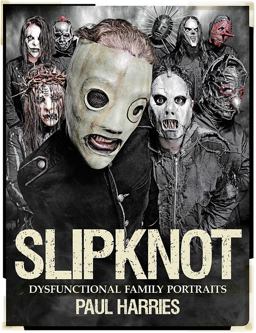Slipknot Dysfunctional Family Portraits  9781783051885 Front Cover