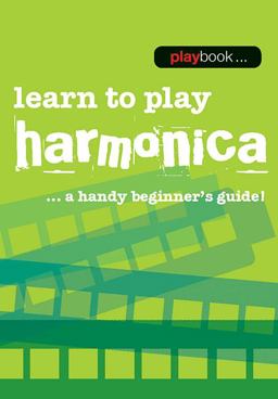 Learn to Play Harmonica: Learn to Play Harmonica - a Handy Beginner's Guide  9781783054572 Front Cover
