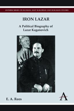Iron Lazar A Political Biography of Lazar Kaganovich  9781783080571 Front Cover