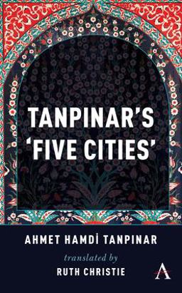 Tanpinar's 'Five Cities'  9781783088485 Front Cover
