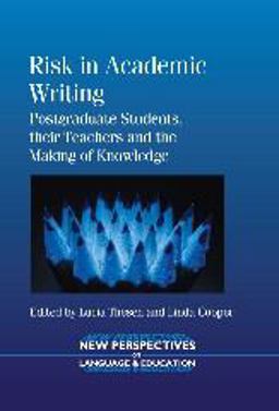 Risk in Academic Writing Postgraduate Students, Their Teachers and the Making of Knowledge  9781783091041 Front Cover