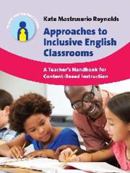 Approaches to Inclusive English Classrooms A Teacher's Handbook for Content-Based Instruction  9781783093328 Front Cover