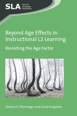 Beyond Age Effects in Instructional L2 Learning Revisiting the Age Factor  9781783097616 Front Cover