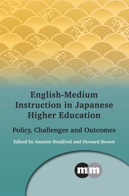 English-Medium Instruction in Japanese Higher Education Policy, Challenges and Outcomes  9781783098941 Front Cover