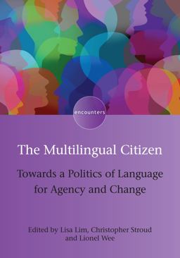 Multilingual Citizen Towards a Politics of Language for Agency and Change  9781783099641 Front Cover