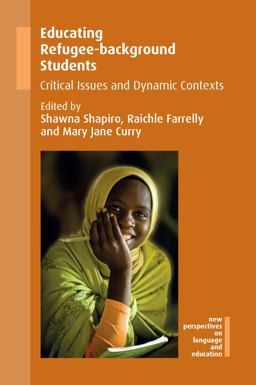 Educating Refugee-Background Students Critical Issues and Dynamic Contexts  9781783099962 Front Cover