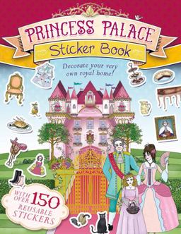 Princess Palace Sticker Book Decorate Your Very Own Royal Home!  9781783122400 Front Cover