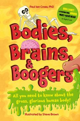 Bodies, Brains and Boogers