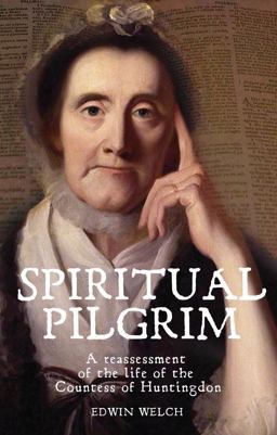Spiritual Pilgrim A Reassessment of the Life of the Countess of Huntingdon  9781783160020 Front Cover