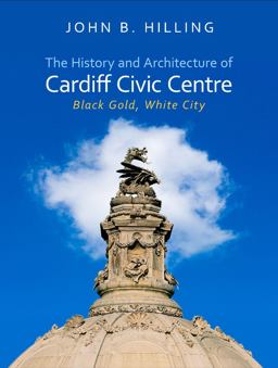 History and Architecture of Cardiff Civic Centre Black Gold, White City 2016 9781783168422 Front Cover