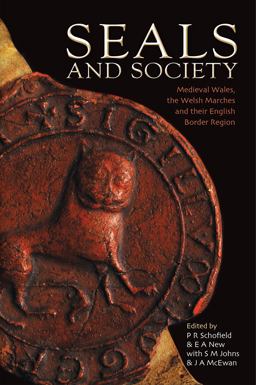 Seals and Society Medieval Wales, the Welsh Marches and Their English Border Region  9781783168750 Front Cover